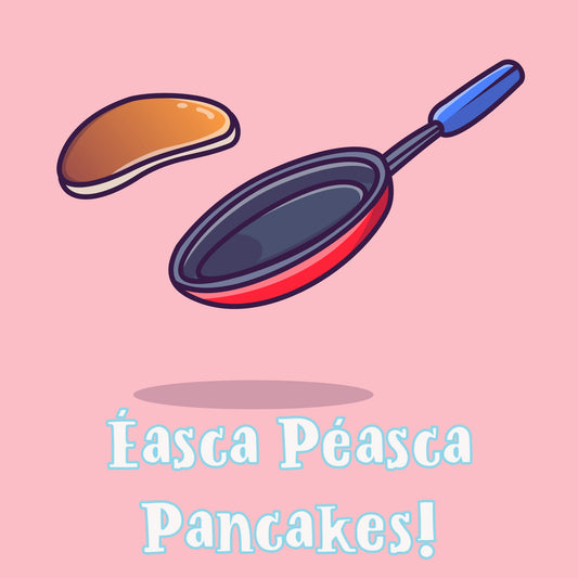 Éasca Péasca Pancake Recipes!