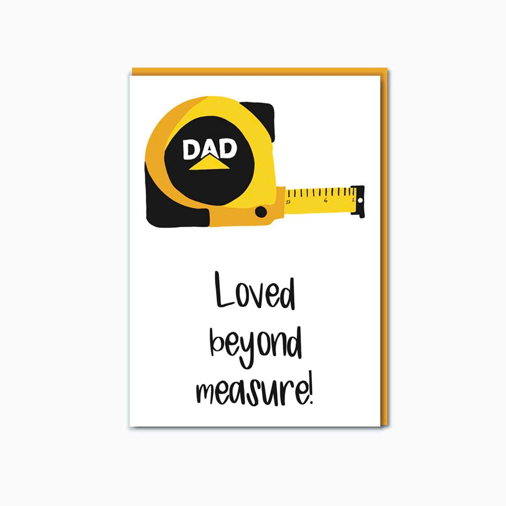 Hand drawn image of a measuring tape with "Dad" written on it. Message underneath reads "Loved beyond measure". Card is blank inside