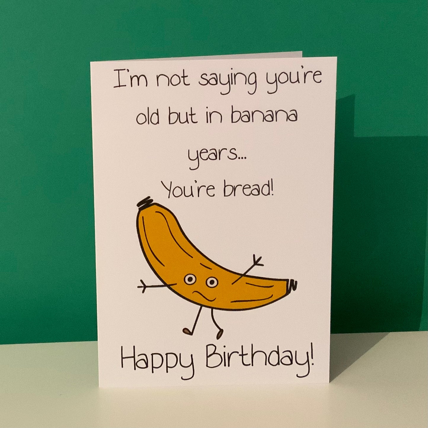 In Banana Years You're Bread